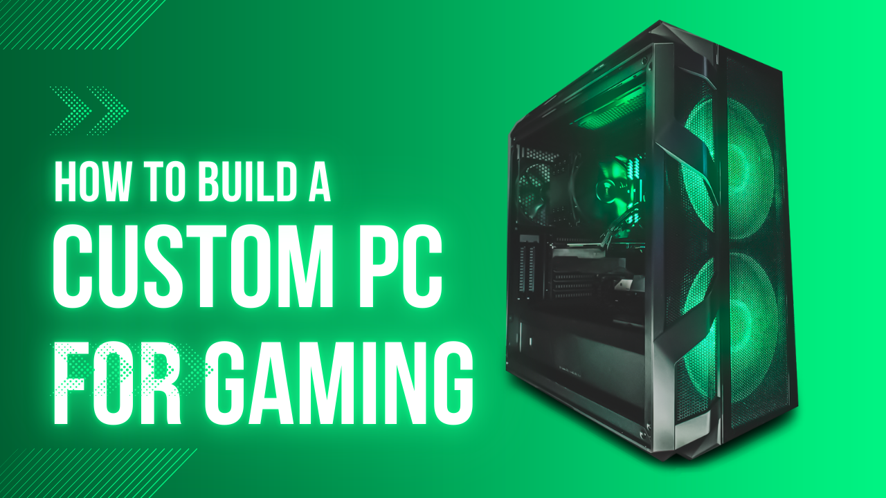 How to Build a Custom PC for Gaming